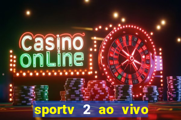 sportv 2 ao vivo mega canal